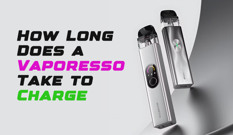 How Long Does a Vaporesso Take to Charge? A Complete Guide