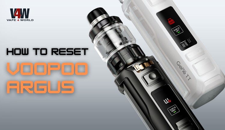 How to Reset Voopoo Argus Vape4World How to Reset Voopoo Argus Vape4World