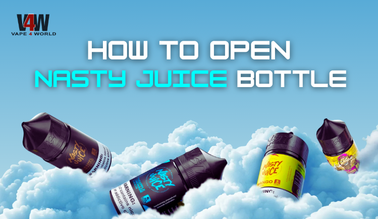 How to Open a Nasty Juice Bottle: A Complete Vaper's Guide (2025)