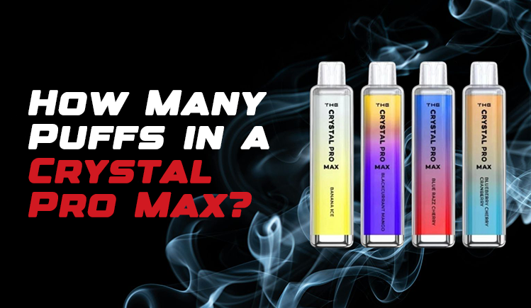 How Many Puffs in a Crystal Pro Max?