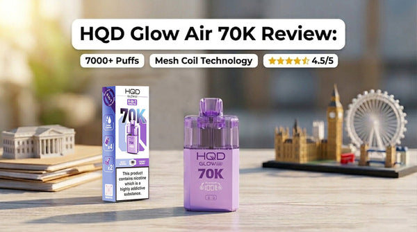 HQD Glow Air 70K Review UK: Dual Flavour Prefilled Vape Kit Guide