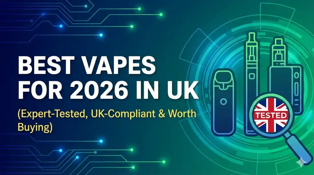 Best Vapes for 2026 in UK (Expert-Tested, UK-Compliant & Worth Buying)