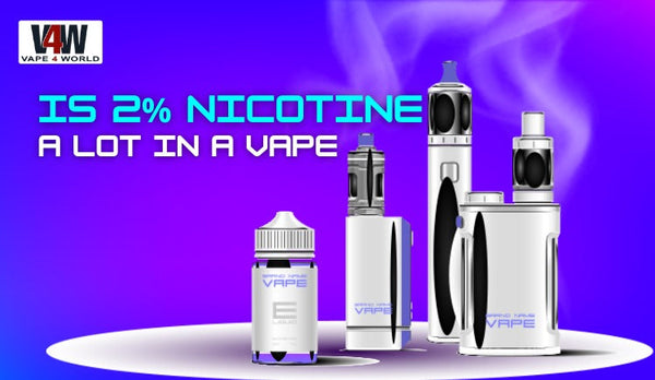 Is 2% Nicotine a Lot in Vapes? Understanding Vape Nicotine Strengths