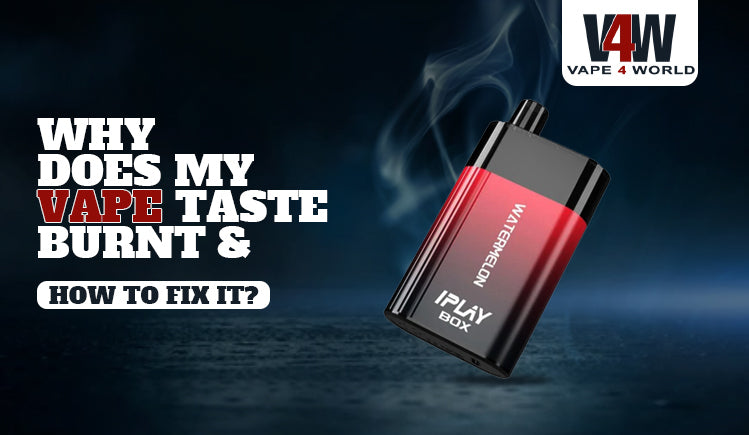 Why Does My Vape Taste Burnt & How to Fix It?